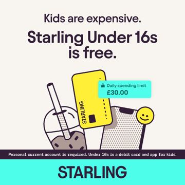 Starling Bank ad — Kids are expensive — Starling Under 16s is free